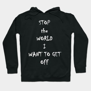 stop the world I want to get off Hoodie